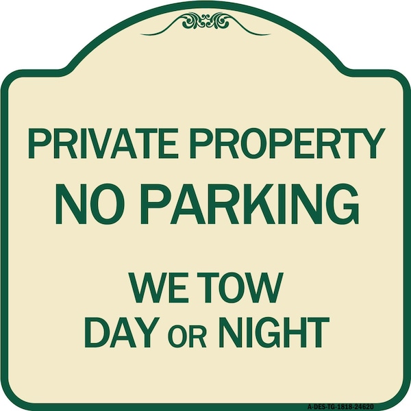 Private Property No Parking We Tow Day or Night Heavy-Gauge Aluminum Sign, 18" x 18", TG-1818-24620